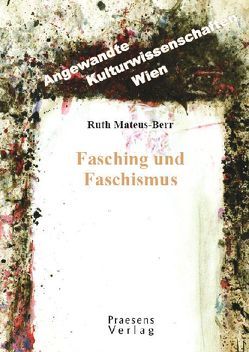 Fasching und Faschismus von Mateus-Berr,  Ruth