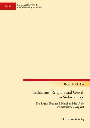 Faschismus, Religion und Gewalt in Südosteuropa von Dinu,  Radu Harald