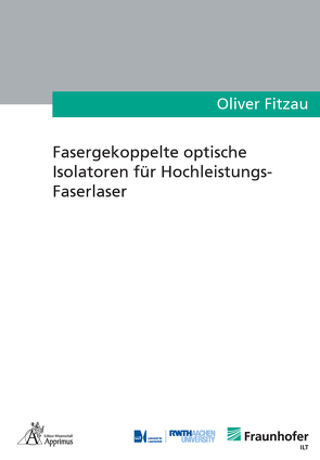 Fasergekoppelte optische Isolatoren für Hochleistungs-Faserlaser von Fitzau,  Oliver