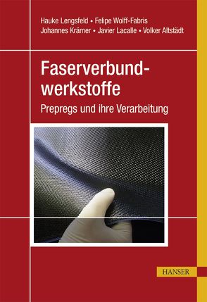 Faserverbundwerkstoffe von Altstädt,  Volker, Krämer,  Johannes, Lacalle,  Javier, Lengsfeld,  Hauke, Wolff-Fabris,  Felipe