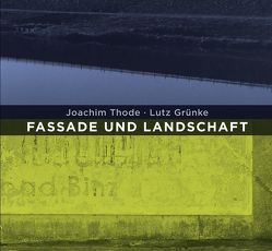 Fassade und Landschaft von Grünke,  Lutz, Kruska,  Peter, Thode,  Joachim