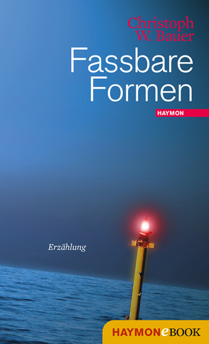 Fassbare Formen von Bauer,  Christoph W.