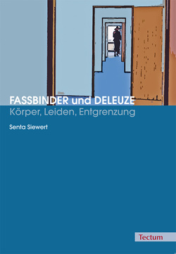 Fassbinder und Deleuze – Körper, Leiden, Entgrenzung von Siewert,  Senta