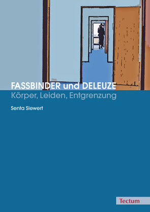 Fassbinder und Deleuze – Körper, Leiden, Entgrenzung von Siewert,  Senta