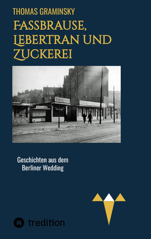 Fassbrause, Lebertran und Zuckerei, BVG, Müllabfuhr, Diskothek, Tunneleule von Graminsky,  Thomas