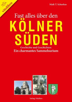 Fast alles über den Kölner Süden von Schurkus,  Maik T.