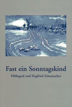 Fast ein Sonntagskind von Schumacher,  Hildegard