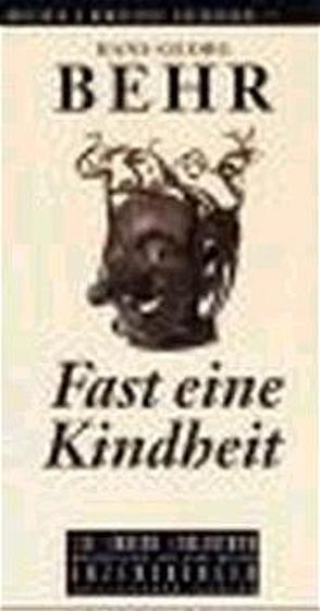 Fast eine Kindheit von Behr,  Hans G