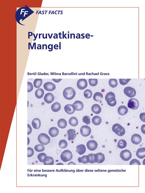 Fast Facts: Pyruvatkinase-Mangel von Barcellini,  Wilma, Glader,  Bertil, Grace,  Rachael