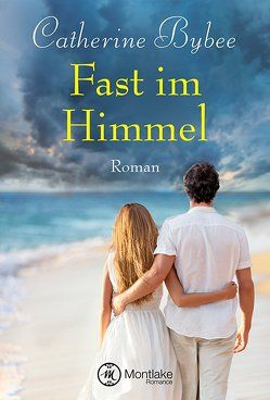 Fast im Himmel von Bybee,  Catherine, von der Mark,  Stephanie