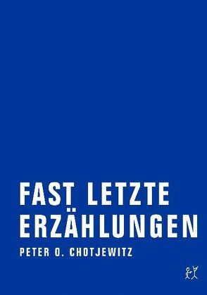 Fast letzte Erzählungen von Chotjewitz,  Peter O