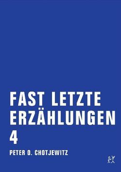 Fast letzte Erzählungen 4 von Chotjewitz,  Peter O