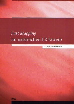 Fast Mapping im natürlichen L2-Erwerb von Tiefenthal,  Christine