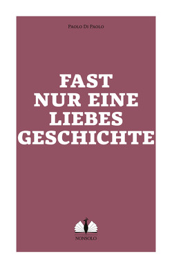 Fast nur eine Liebesgeschichte von Burkhardt,  Christiane, Di Paolo,  Paolo