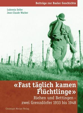 Fast täglich kamen Flüchtlinge von Seiler,  Lukrezia, Wacker,  Jean-Claude