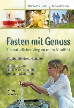 Fasten mit Genuss von Schmidt,  Mathias R, Schütz,  Barbara R