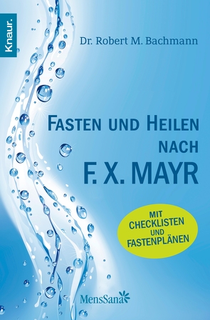 Fasten und heilen nach F.X. Mayr von Bachmann,  Dr. Robert M.