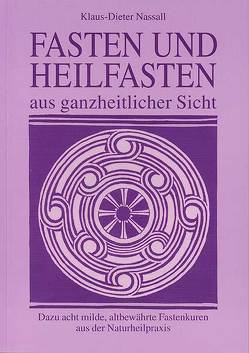 Fasten und Heilfasten aus ganzheitlicher Sicht von Nassall,  Klaus-Dieter