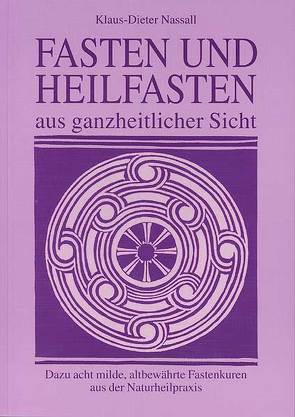 Fasten und Heilfasten aus ganzheitlicher Sicht von Nassall,  Klaus-Dieter