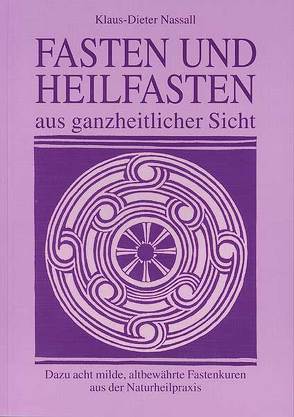 Fasten und Heilfasten aus ganzheitlicher Sicht von Nassall,  Klaus-Dieter