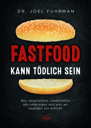 Fastfood kann tödlich sein von Fuhrman,  Joel