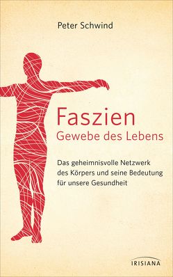 Faszien – Gewebe des Lebens von Schwind,  Peter