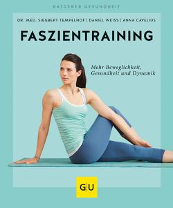 Faszientraining von Cavelius,  Anna, Tempelhof,  Dr. med. Siegbert, Weiß,  Daniel