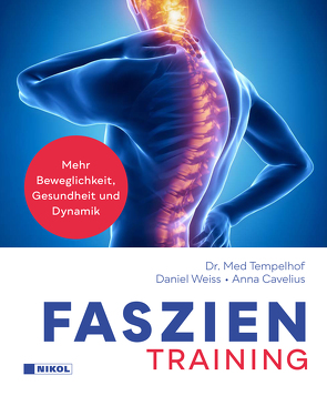 Faszientraining von Cavelius,  Anna, Tempelhof,  Dr. med. Siegbert, Weiß,  Daniel