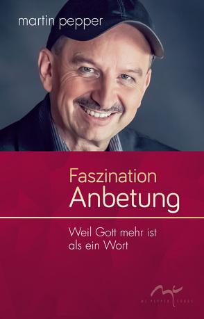 Faszination Anbetung von Pepper,  Martin