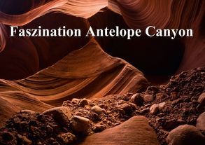 Faszination Antelope Canyon (Tischaufsteller DIN A5 quer) von Potratz,  Andrea