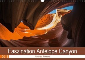 Faszination Antelope Canyon (Wandkalender 2018 DIN A3 quer) von Potratz,  Andrea