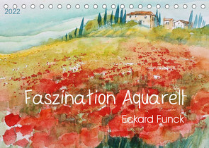 Faszination Aquarell – Eckard Funck (Tischkalender 2022 DIN A5 quer) von Funck,  Eckard