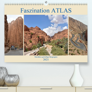 Faszination ATLAS, Marokkos gewaltige Bergregion (Premium, hochwertiger DIN A2 Wandkalender 2021, Kunstdruck in Hochglanz) von Senff,  Ulrich