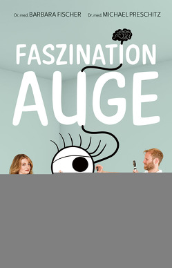 Faszination Auge von Fischer,  Barbara, Preschitz,  Michael