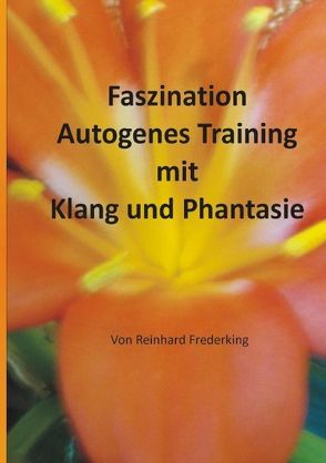 Faszination Autogenes Training mit Klang und Phantasie von Frederking,  Reinhard