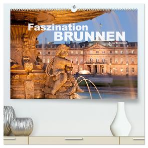 Faszination Brunnen (hochwertiger Premium Wandkalender 2024 DIN A2 quer), Kunstdruck in Hochglanz von Schickert,  Peter