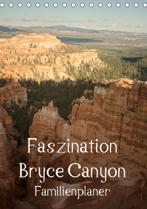 Faszination Bryce Canyon / Familienplaner (Tischkalender 2021 DIN A5 hoch) von Potratz,  Andrea