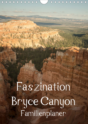 Faszination Bryce Canyon / Familienplaner (Wandkalender 2021 DIN A4 hoch) von Potratz,  Andrea