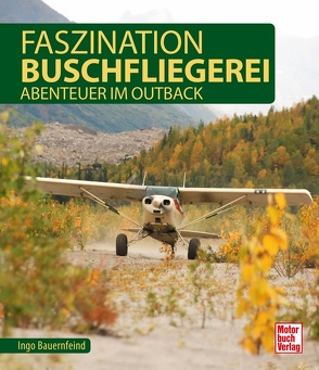 Faszination Buschfliegerei von Bauernfeind,  Ingo