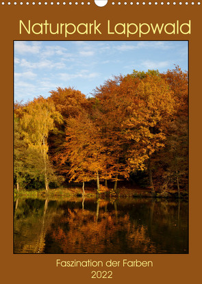 Faszination der Farben im Naturpark Lappwald (Wandkalender 2022 DIN A3 hoch) von Giesecke,  Petra