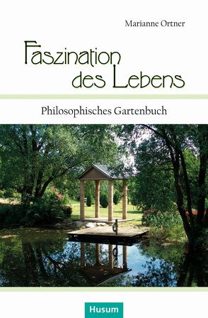 Faszination des Lebens von Ortner,  Marianne