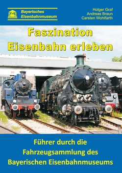 Faszination Eisenbahn erleben von Braun,  Andreas, Gräf,  Holger, Wohlfarth,  Carsten