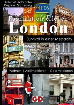 Faszination erleben: London. Survival in einer Megacity von Schrader,  Halwart, Zschernig,  Regine