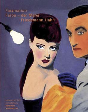 Faszination Farbe – der Maler Friedemann Hahn von Forster,  Peter H, Hahn,  Friedemann, Heuser,  August, Ladleif,  Christiane