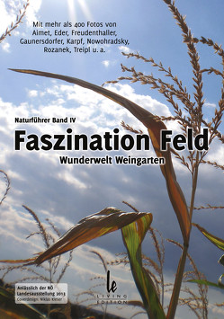 Faszination Feld von Kieser,  N, Kolb,  B, Körber,  G, Macsek,  M, Nowohradsky,  P, Pernkopf,  Stephan, Rozanek,  Rudolf, Schuster,  A., Schwaigerlehner,  Gerhard, Steindl,  Anni