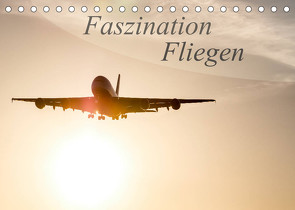 Faszination Fliegen (Tischkalender 2023 DIN A5 quer) von Estorf,  Tom