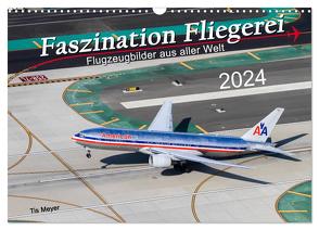 Faszination Fliegerei (Wandkalender 2024 DIN A3 quer), CALVENDO Monatskalender von Meyer,  Tis