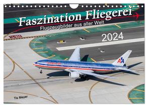 Faszination Fliegerei (Wandkalender 2024 DIN A4 quer), CALVENDO Monatskalender von Meyer,  Tis