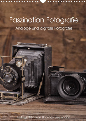 Faszination Fotografie (Wandkalender 2022 DIN A3 hoch) von Siepmann,  Thomas