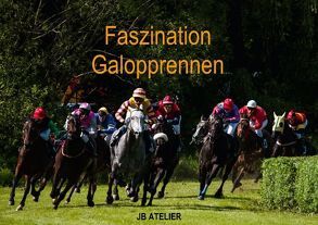 FASZINATION GALOPPRENNEN (Tischaufsteller DIN A5 quer) von ATELIER,  JB